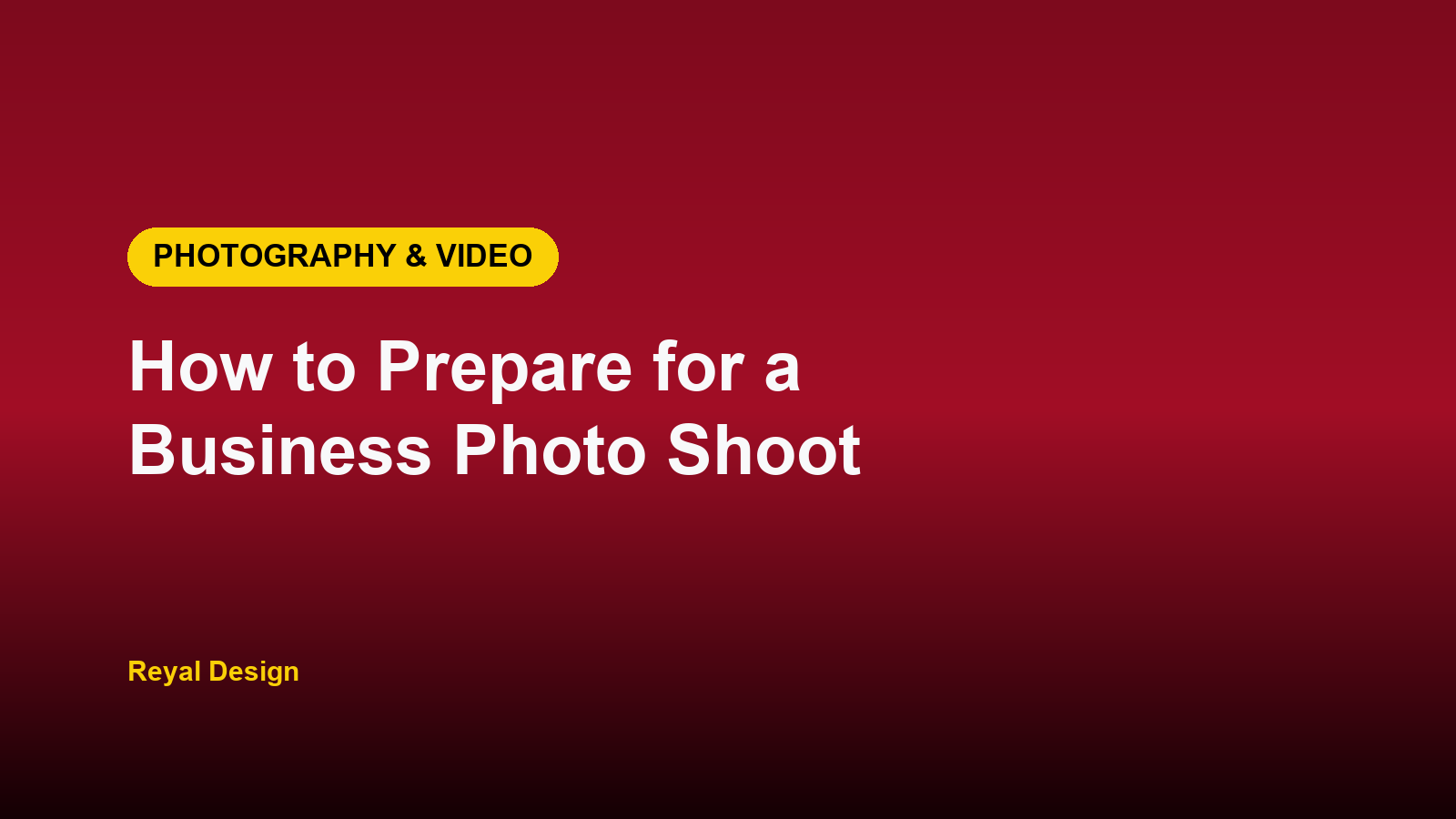 Reyal Design placeholder graphic: How to Prepare for a Business Photo Shoot