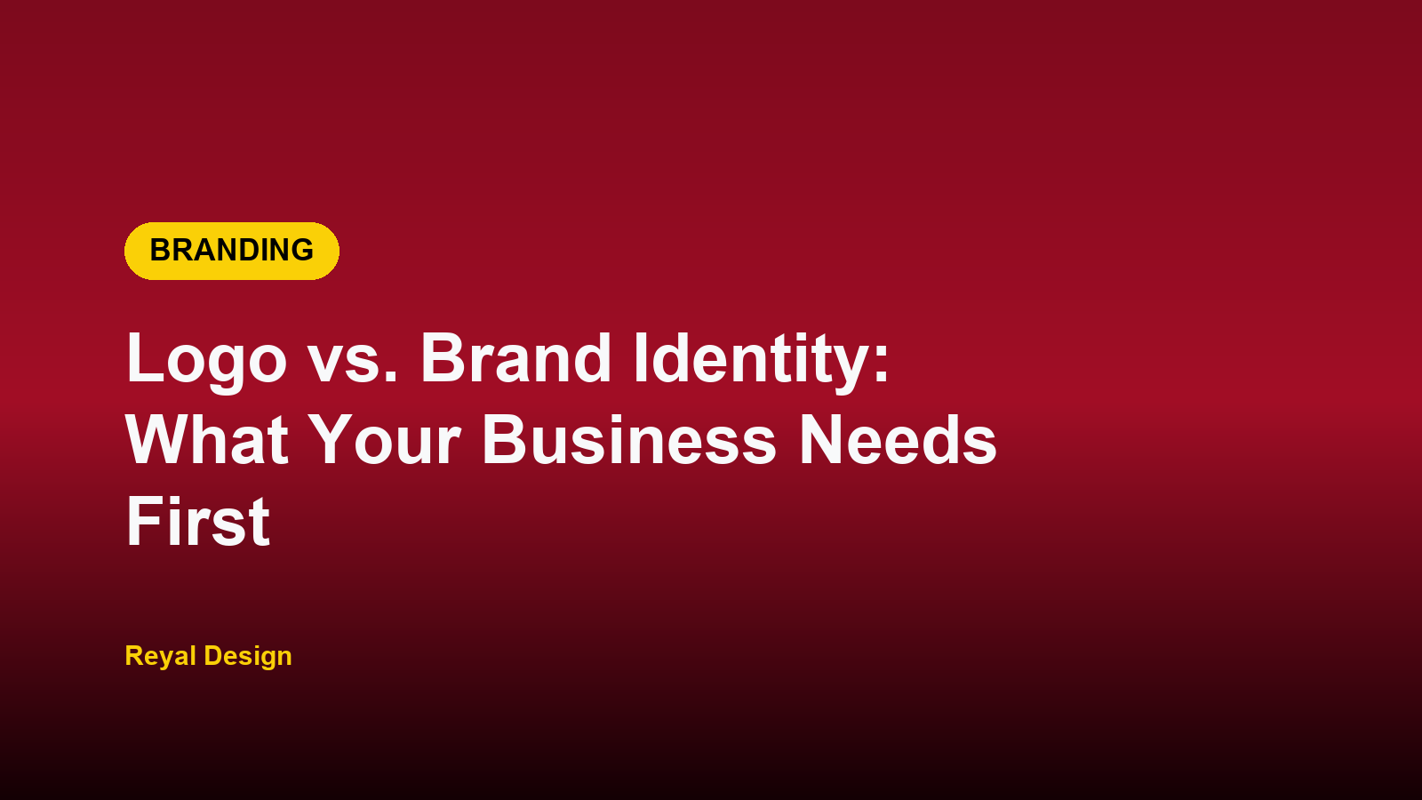 Reyal Design placeholder graphic: Logo vs. Brand Identity: What Your Business Needs First