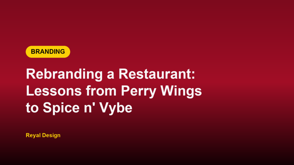Reyal Design placeholder graphic: Rebranding a Restaurant: Lessons from Perry Wings to Spice n' Vybe